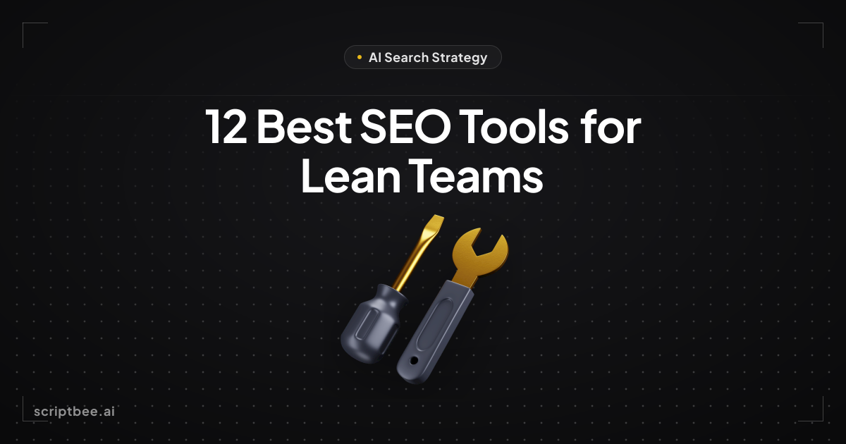 12 Best SEO Tools for Lean Teams to drive traffic in 2025