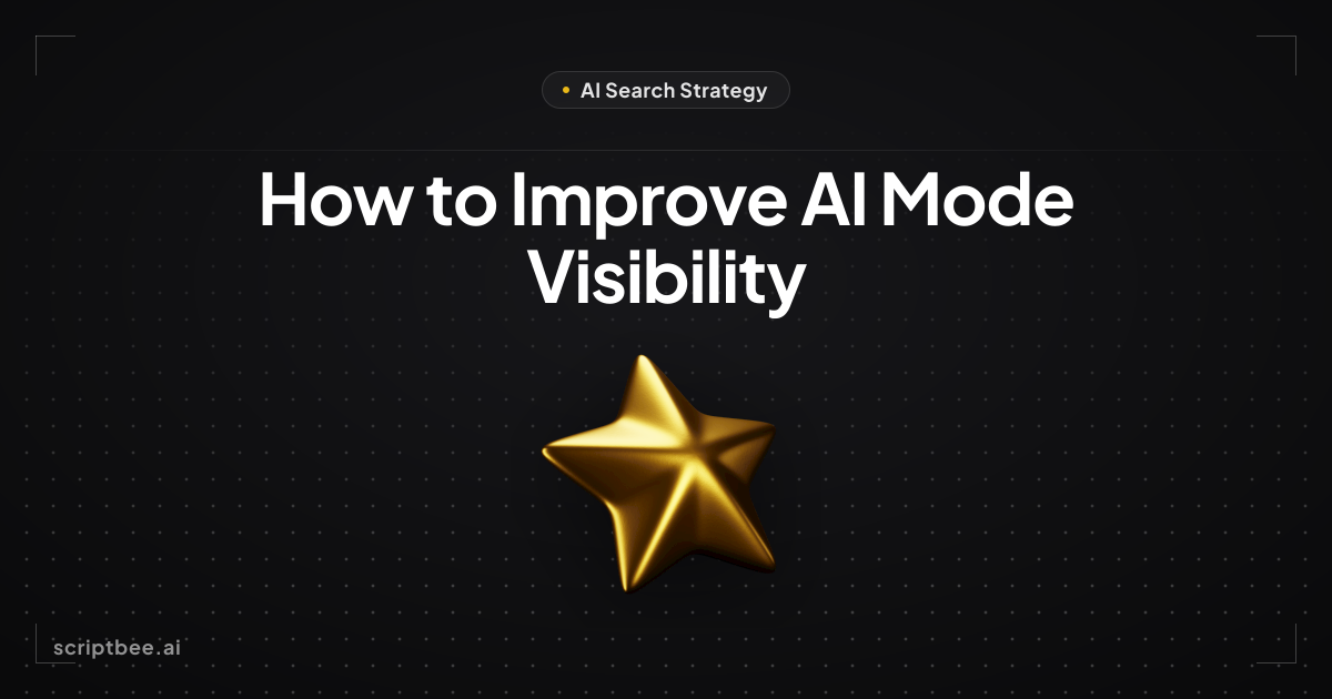 How to Improve AI Mode Visibility: A Comprehensive Guide for 2025